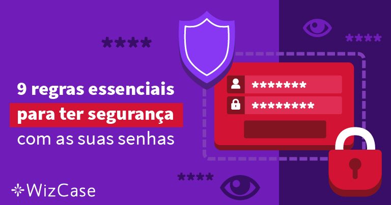 9 regras essenciais para ter seguran&ccedil;a com as suas senhas