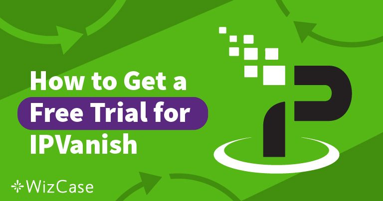 Como Obter o Teste Gratuito do IPVanish (7 e 30 dias) em 2026